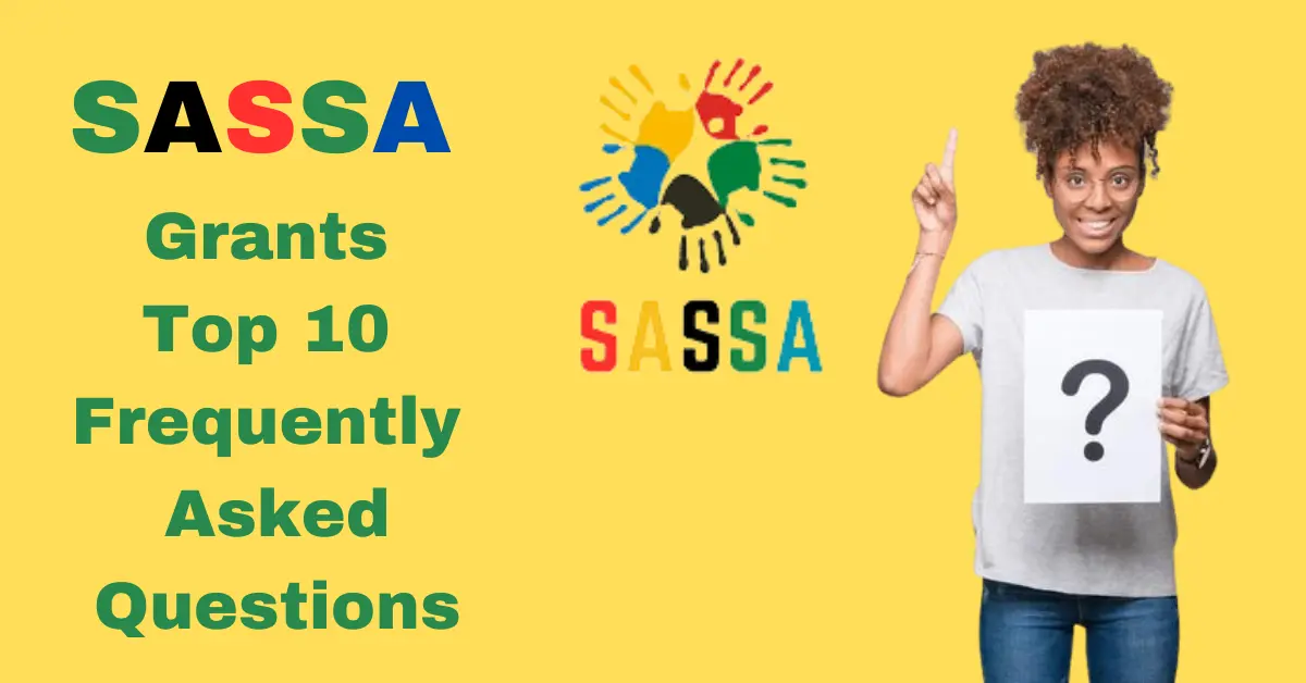 SASSA Grants Top 10 Frequently Asked Questions