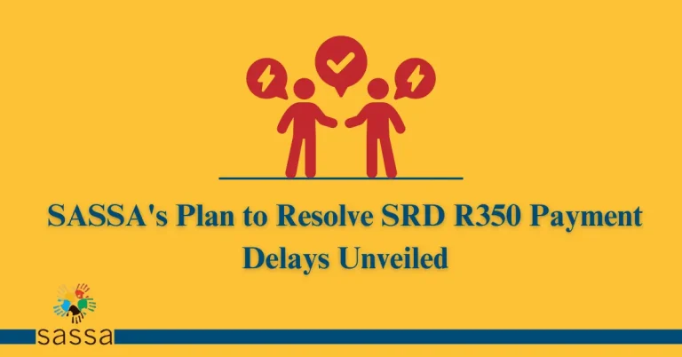 SASSA's Plan to Resolve SRD R350 Payment Delays Unveiled