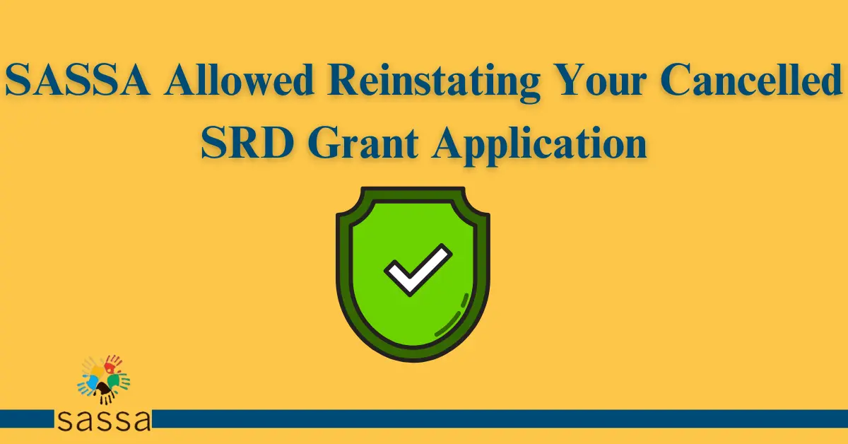 SASSA Allowed Reinstating Your Cancelled SRD Grant Application